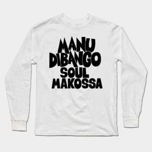 Groove in Style with Manu Dibango - Soul Makossa: A Tribute to the Funk Legend Long Sleeve T-Shirt